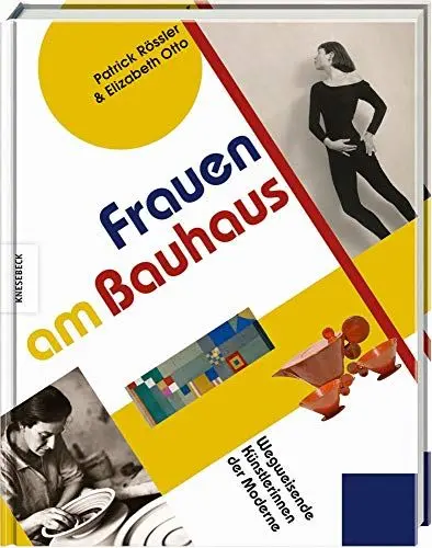 Produktbild: Frauen am Bauhaus: Wegweisende Künstlerinnen der Moderne (Bauhaus-Frauen, Gunta Stölzl, Friedl Dicker, Lydia Driesch-Foucar, Anni Albers, Ise Gropius, Wera Meyer-Waldeck)