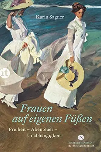 Produktbild: Frauen auf eigenen Füßen: Freiheit – Abenteuer – Unabhängigkeit (Elisabeth Sandmann im insel taschenbuch)