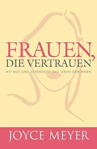Produktbild: Frauen, die vertrauen: Mit Mut und Zuversicht das Leben gewinnen
