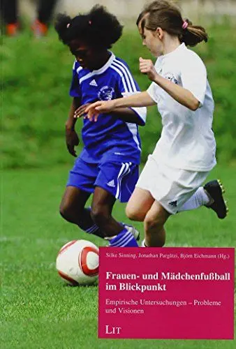 Produktbild: Frauen- und Mädchenfußball im Blickpunkt: Empirische Untersuchungen - Probleme und Visionen