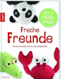 Produktbild: Freche Freunde: Panda, Elefant & Co. schnell gehäkelt: Panda, Krokodil und Co. schnell gehäkelt