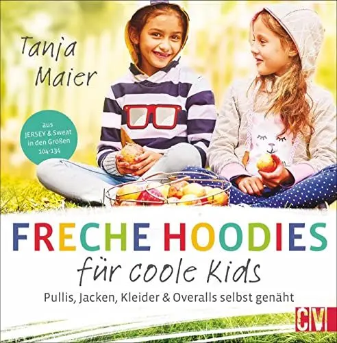 Produktbild: Freche Hoodies für coole Kids. Pullis, Jacken, Kleider & Overalls für Kinder selbst genäht. Aus Jersey & Sweat in den Größen 104-134. Mit 2 ... Aus ... Aus Jersey & Sweat in den Größen 104-134