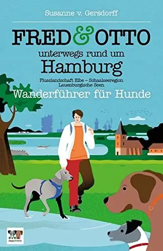 Produktbild: FRED & OTTO unterwegs rund um Hamburg: Wanderführer für Hunde (Flusslandschaft Elbe - Schaalseeregion - Lauenburgische Seen