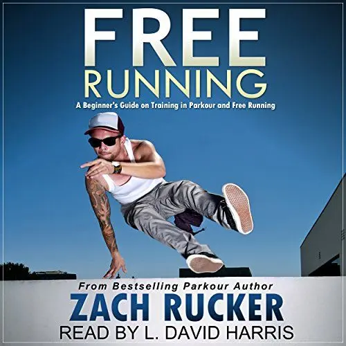 Produktbild: Free Running: A Beginner's Guide on Training in Parkour and Free Running