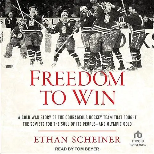 Produktbild: Freedom to Win: A Cold War Story of the Courageous Hockey Team That Fought the Soviets for the Soul of Its People—and Olympic Gold