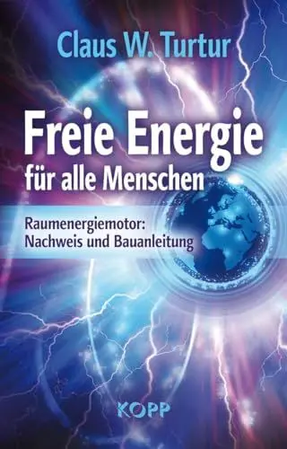 Produktbild: Freie Energie für alle Menschen: Raumenergiemotor: Nachweis und Bauanleitung