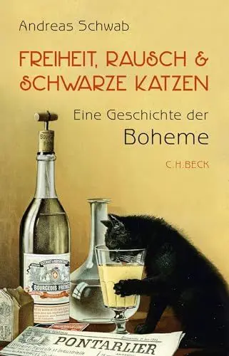 Produktbild: Freiheit, Rausch und schwarze Katzen: Eine Geschichte der Boheme
