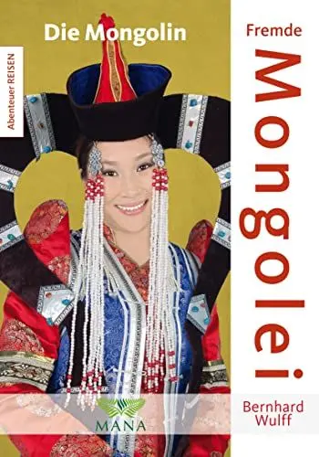 Produktbild: Fremde Mongolei: Die Mongolin (Abenteuer REISEN)