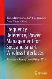 Produktbild: Frequency References, Power Management for SoC, and Smart Wireless Interfaces: Advances in Analog Circuit Design 2013