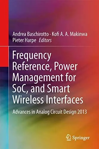 Produktbild: Frequency References, Power Management for SoC, and Smart Wireless Interfaces: Advances in Analog Circuit Design 2013