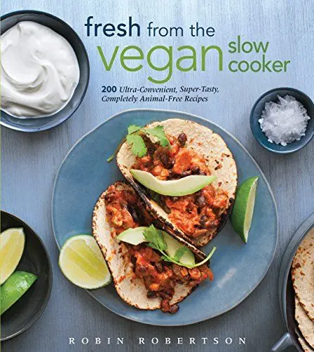Produktbild: Fresh from the Vegan Slow Cooker: 200 Ultra-Convenient, Super-Tasty, Completely Animal-Free Recipes