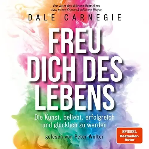 Produktbild: Freu dich des Lebens: Die Kunst, beliebt, erfolgreich und glücklich zu werden
