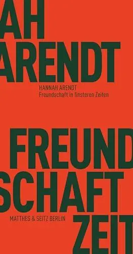 Produktbild: Freundschaft in finsteren Zeiten: Mit Erinnerungen von Mary McCarthy, Alfred Kazin, Jerome Kohn und Richard Bernstein: Die Lessing-Rede mit ... und Jerome Kohn (Fröhliche Wissenschaft)