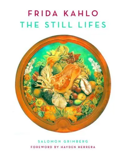 Produktbild: Frida Kahlo: The Still Lifes