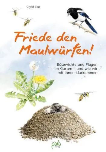 Produktbild: Friede den Maulwürfen!: Bösewichte und Plagen im Garten - und wie wir mit ihnen klarkommen