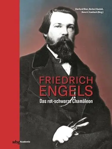 Produktbild: Friedrich Engels. Das rot-schwarze Chamäleon. 12 Experten analysieren seine Schriften, seine Biografie und die Zusammenarbeit von Marx und Engels.