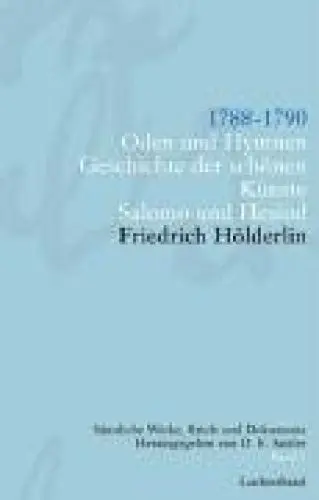 Produktbild: Friedrich Hölderlin. Sämtliche Werke, Briefe und Dokumente. 12 Bände: Sämtliche Werke, Briefe und Dokumente. Band 2: 1788-1790. Oden und Hymnen. Geschichte der schönen Künste. Salomo und Hesiod