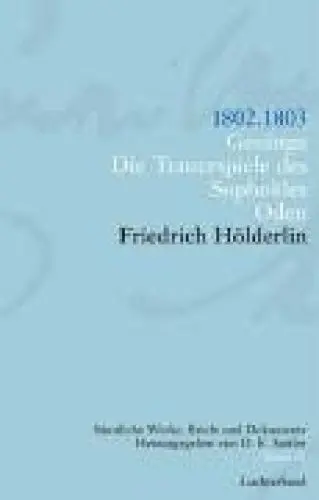 Produktbild: Friedrich Hölderlin. Sämtliche Werke, Briefe und Dokumente. 12 Bände: Sämtliche Werke, Briefe und Dokumente, Bd.10: 1802-1803. Gesänge. Die Trauerspiele des Sophokles. Nachtgesänge.