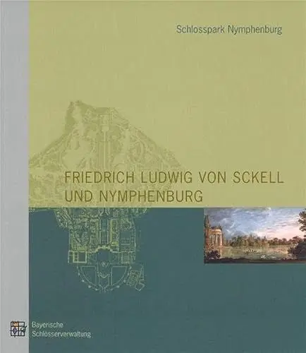 Produktbild: Friedrich Ludwig von Sckell und Nymphenburg: Zur Geschichte, Gestaltung und Pflege des Schlossparks Nymphenburg
