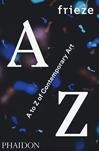 Produktbild: frieze A to Z of Contemporary Art