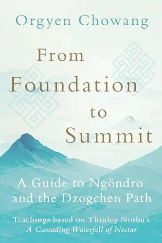 Produktbild: From Foundation to Summit: A Guide to Ngöndro and the Dzogchen Path