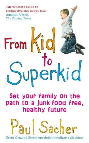 Produktbild: From Kid to Superkid: Set your family on the path to a junk-food free, healthy future