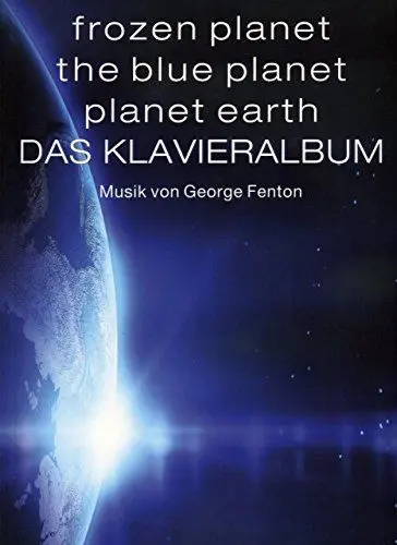 Produktbild: Frozen Planet, The Blue Planet, Planet Earth: Das Klavieralbum: Klavierpartitur, Sammelband für Klavier: Musik von George Fenton