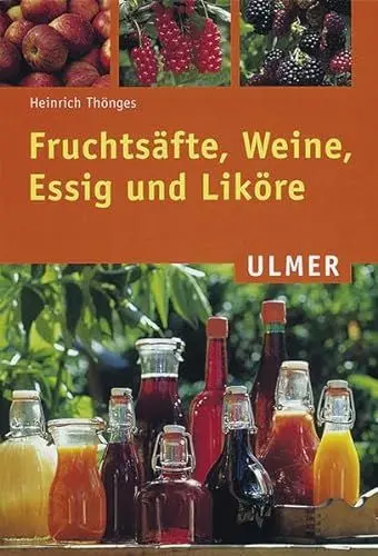 Produktbild: Fruchtsäfte, Weine, Essig und Liköre