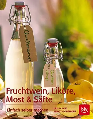 Produktbild: Fruchtwein, Liköre, Most und Säfte: Einfach selber machen (BLV Selber machen)