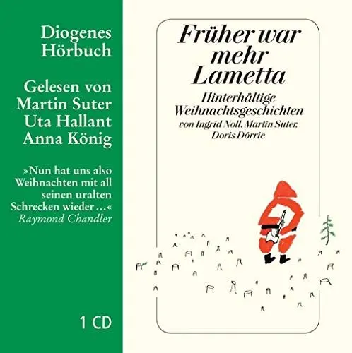 Produktbild: Früher war mehr Lametta: Hinterhältige Weihnachtsgeschichten (Diogenes Hörbuch)