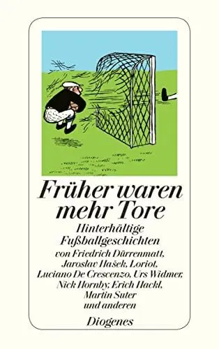 Produktbild: Früher waren mehr Tore: Hinterhältige Fußballgeschichten sowie zwei Dialoge und zwei Gedichte (detebe)