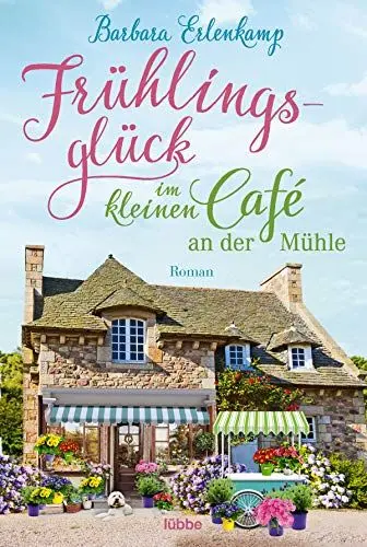 Produktbild: Frühlingsglück im kleinen Café an der Mühle: Roman (Café-Liebesroman zum Wohlfühlen, Band 3)