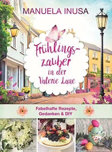 Produktbild: Frühlingszauber in der Valerie Lane: Fabelhafte Rezepte, Gedanken & DIY-Projekte