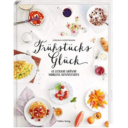 Produktbild: Frühstücksglück: 45 leckere Gründe morgens aufzustehen