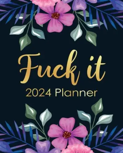 Produktbild: Fuck It 2024 Planner: Funny Weekly Organizer with Over 100 Sweary Affirmations and Badass Quotations