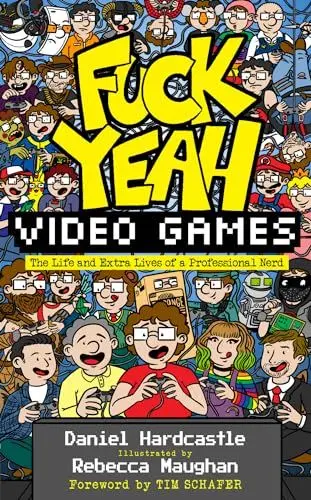 Produktbild: Fuck Yeah, Video Games: The Life and Extra Lives of a Professional Nerd