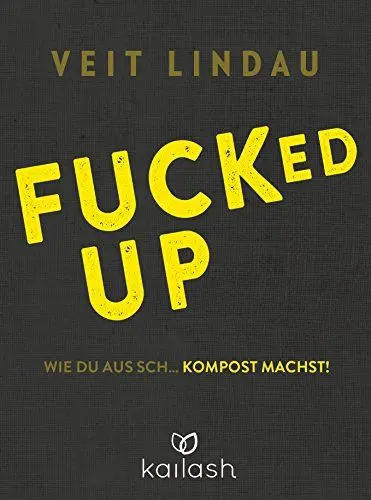 Produktbild: Fucked up: Wie du aus Sch… Kompost machst!