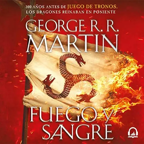 Produktbild: Fuego y sangre (Canción de hielo y fuego) (Fire and Blood (A Song of Ice and Fire)): 300 años antes de Juego de tronos. Historia de los Targaryen