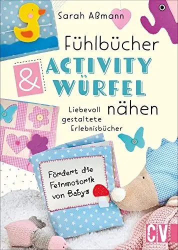 Produktbild: Fühlbücher & Activity-Würfel nähen. Liebevoll gestaltete Erlebnisbücher nähen. Fühlbücher und Fühlwürfel für Babys und Kleinkinder ganz einfach ... ... für Babys und Kleinkinder nähen.