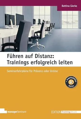 Produktbild: Führen auf Distanz: Trainings erfolgreich leiten: Seminarfahrpläne für Präsenz und Online (Edition Training aktuell)