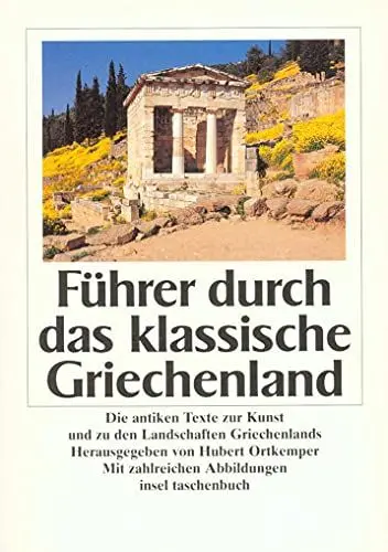 Produktbild: Führer durch das klassische Griechenland: Die antiken Texte zur Kunst und zu den Landschaften Griechenlands (insel taschenbuch)