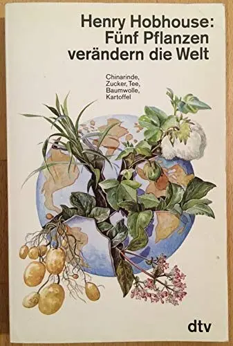 Produktbild: Fünf Pflanzen verändern die Welt. Chinarinde, Zucker, Tee, Baumwolle, Kartoffel