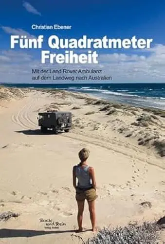Produktbild: Fünf Quadratmeter Freiheit: Mit der Land Rover Ambulanz auf dem Landweg nach Australien