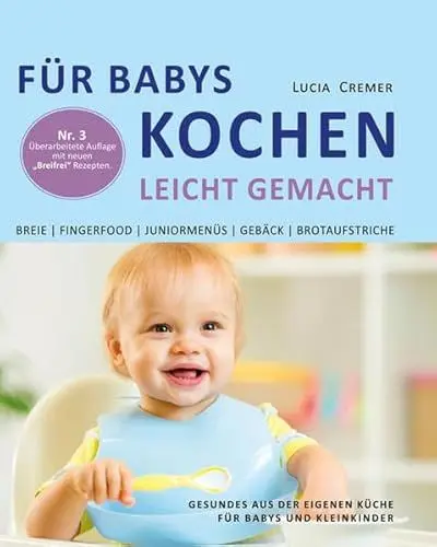 Produktbild: Für Babys kochen - leicht gemacht: Gesundes aus der eigenen Küche für Babys und Kleinkinder (3. überarbeitete und ergänzte Auflage)