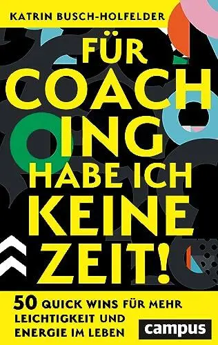 Produktbild: Für Coaching habe ich keine Zeit!: 50 Quick Wins für mehr Leichtigkeit und Energie im Leben