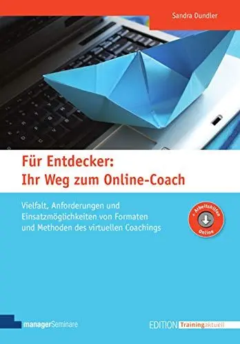 Produktbild: Für Entdecker: Ihr Weg zum Online-Coach: Vielfalt, Anforderungen und Einsatzmöglichkeiten von Formaten und Methoden des virtuellen Coachings (Edition Training aktuell)