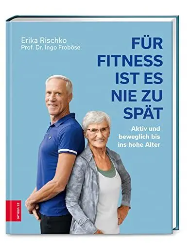 Produktbild: Für Fitness ist es nie zu spät: Aktiv und beweglich bis ins hohe Alter