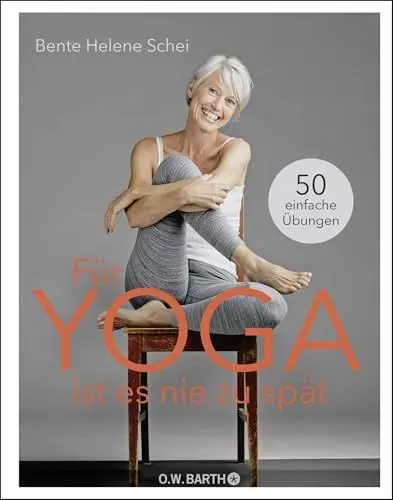 Produktbild: Für Yoga ist es nie zu spät: 50 einfache Übungen