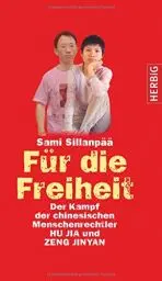 Produktbild: Für die Freiheit: Der Kampf der chinesischen Menschenrechtler Hu Jia und Zeng Jinyan