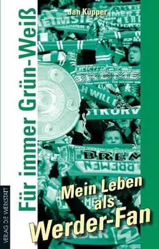 Produktbild: Für immer Grün-Weiß. Mein Leben als Werder-Fan